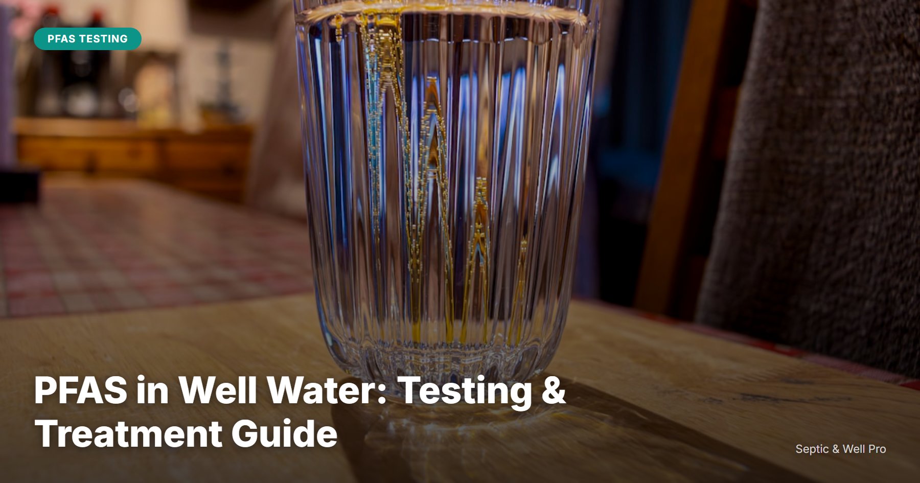 PFAS in Well Water: Testing & Treatment Guide (2026) | Septic & Well Pro